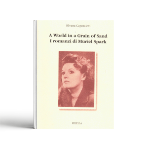 A World in a grain of sand. I romanzi di Mauriel Spark