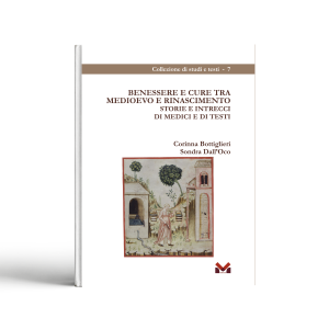 BENESSERE E CURE TRA MEDIOEVO E RINASCIMENTO. STORIE E INTRECCI DI MEDICI E DI TESTI