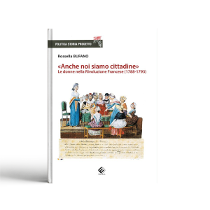«Anche noi siamo cittadine». Le donne nella Rivoluzione Francese (1788-1793)