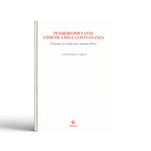 Pensiero poetante e poetica della lontananza. Giornate di studio per Antonio Prete